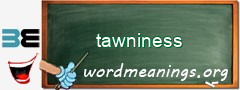 WordMeaning blackboard for tawniness